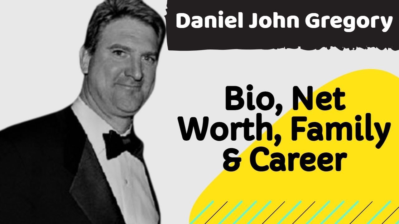 About Daniel John Gregory – Bio, Personal Life, Net Worth, Career